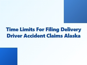Filing Accident Claims for Alaska Delivery Drivers