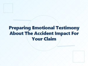 Preparing Impactful Testimony for Your Claim