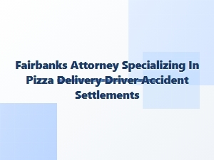 Fairbanks Pizza Delivery Accident Attorney